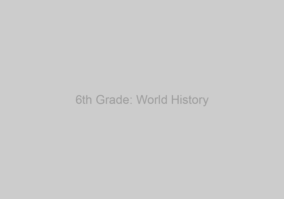 6th Grade: World History